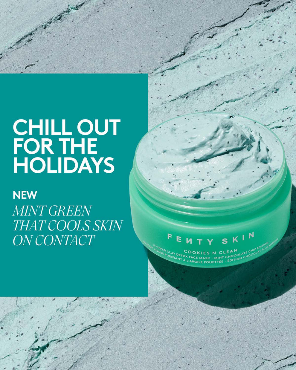 Fenty Skin - LIMITED EDITION COOKIES N CLEAN WHIPPED CLAY DETOX FACE MASK: MINT CHOCOLATE CHIP EDITION Size 75 mL